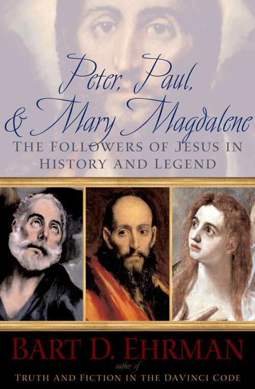 Book cover of Peter, Paul and Mary Magdalene: The Followers of Jesus in History and Legend