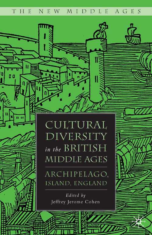 Book cover of Cultural Diversity in the British Middle Ages: Archipelago, Island, England (2008) (The New Middle Ages)