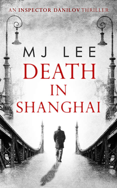 Book cover of Death In Shanghai (ePub First edition) (An Inspector Danilov Historical Thriller #1)