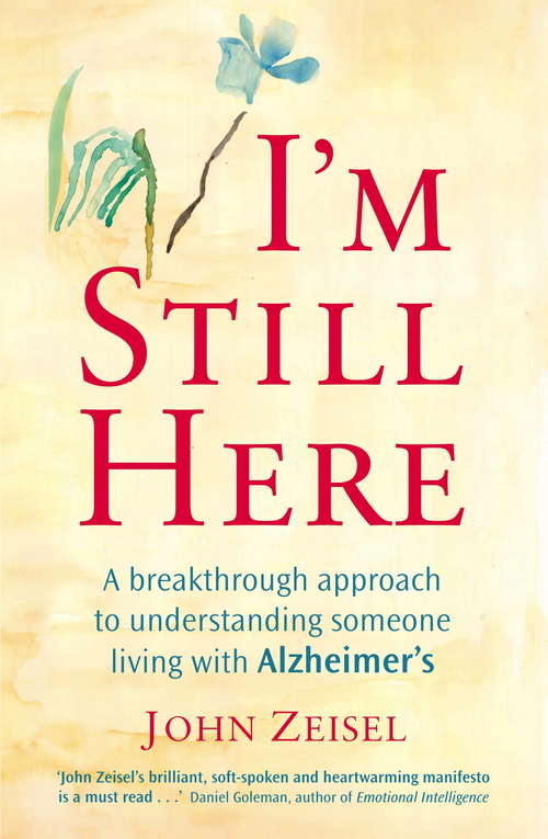 Book cover of I'm Still Here: Creating a better life for a loved one living with Alzheimer's