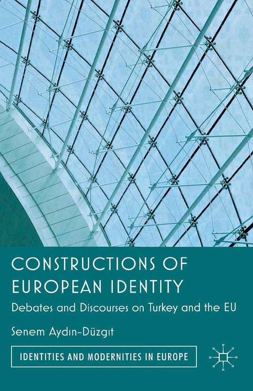 Book cover of Constructions of European Identity: Debates and Discourses on Turkey and the EU (2012) (Identities and Modernities in Europe)