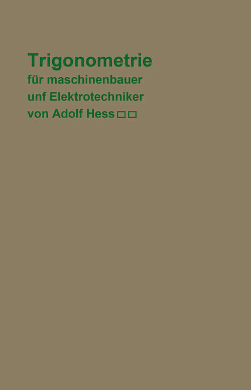 Book cover of Trigonometrie für Maschinenbauer und Elektrotechniker: Ein Lehr- und Aufgabenbuch für den Unterricht und zum Selbststudium (1911)