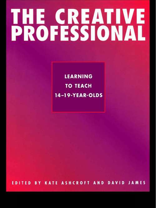 Book cover of CREATIVE PROFESSIONAL: Learning To Teach 14-19-year-olds