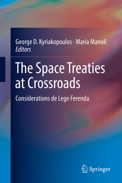 Book cover of The Space Treaties at Crossroads: Considerations de Lege Ferenda (1st ed. 2019)