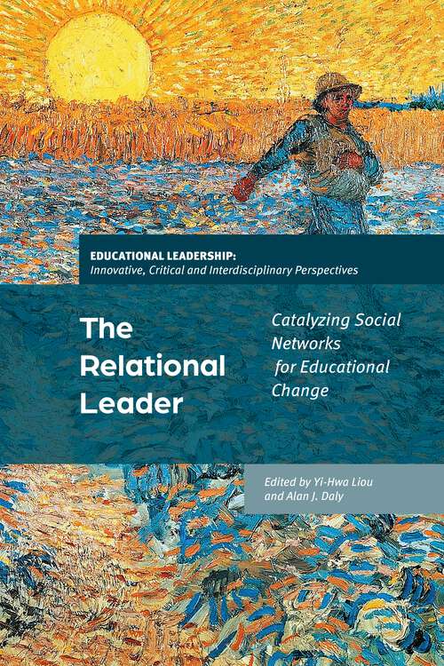 Book cover of The Relational Leader: Catalyzing Social Networks for Educational Change (Educational Leadership: Innovative, Critical and Interdisciplinary Perspectives)