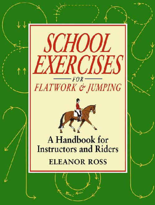 Book cover of SCHOOL EXERCISES FOR FLATWORK AND JUMPING: A Handbook For Instructors And Riders