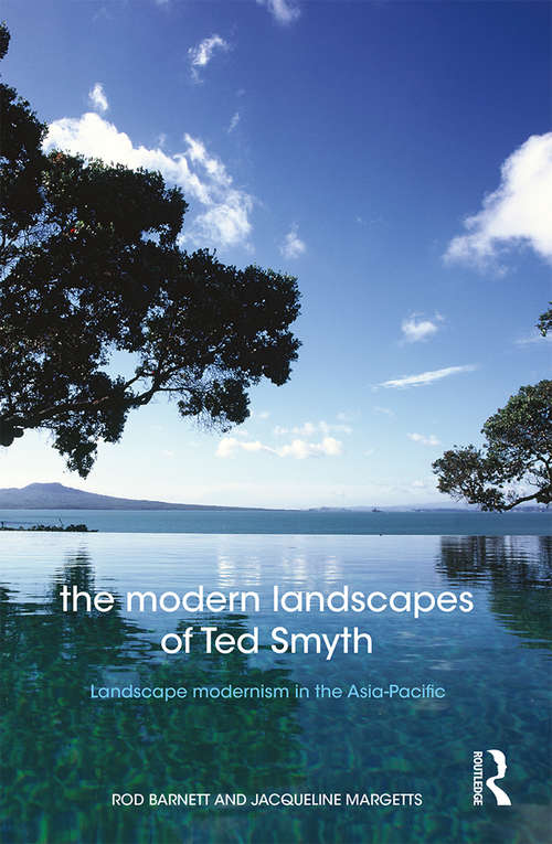 Book cover of The Modern Landscapes of Ted Smyth: Landscape Modernism in the Asia-Pacific