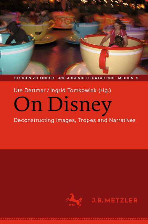 Book cover of On Disney: Deconstructing Images, Tropes and Narratives (1st ed. 2022) (Studien zu Kinder- und Jugendliteratur und -medien #9)