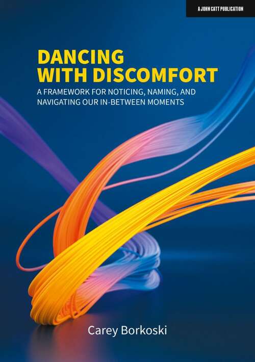 Book cover of Dancing with Discomfort: A framework for noticing, naming, and navigating our in-between moments