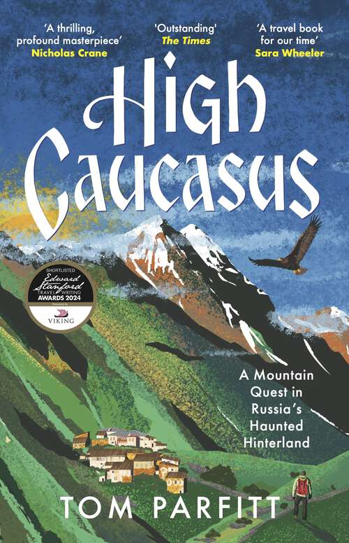 Book cover of High Caucasus: A Mountain Quest in Russia’s Haunted Hinterland