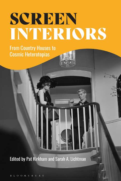 Book cover of Screen Interiors: From Country Houses to Cosmic Heterotopias