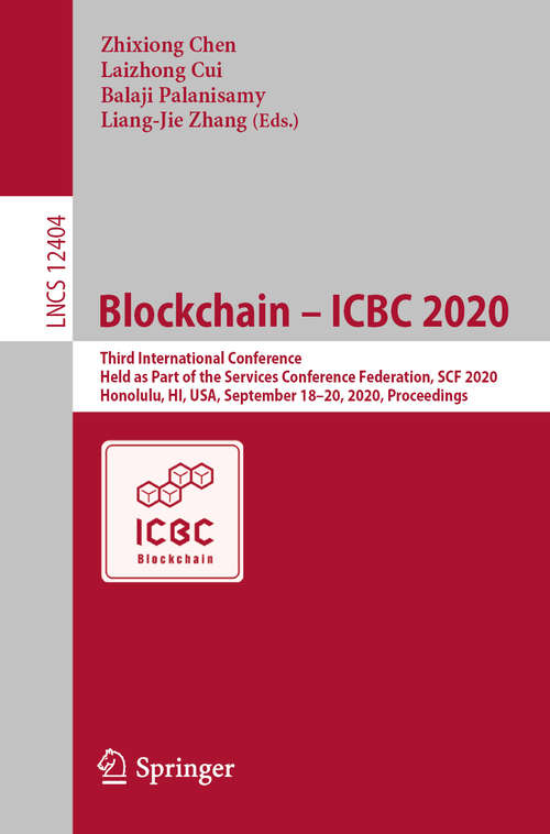 Book cover of Blockchain – ICBC 2020: Third International Conference, Held as Part of the Services Conference Federation, SCF 2020, Honolulu, HI, USA, September 18-20, 2020, Proceedings (1st ed. 2020) (Lecture Notes in Computer Science #12404)