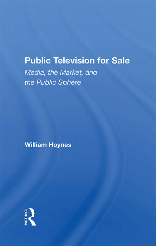 Book cover of Public Television For Sale: Media, The Market, And The Public Sphere
