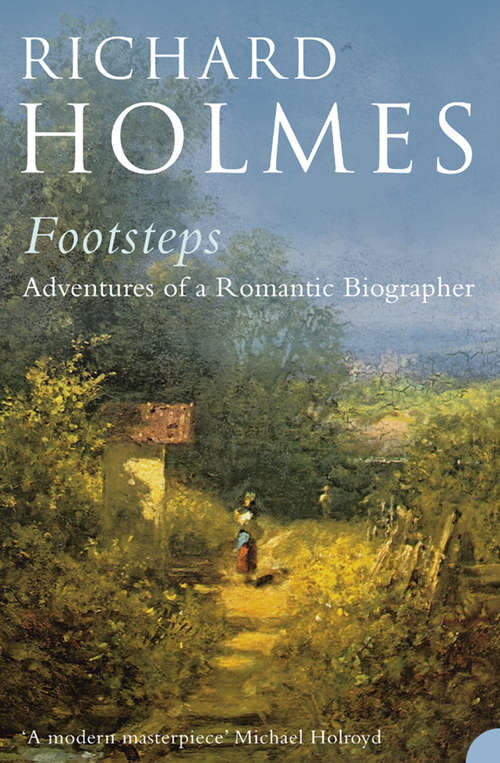 Book cover of Footsteps: Adventures Of A Romantic Biographer (ePub Text only edition) (Vintage Departures Ser.)