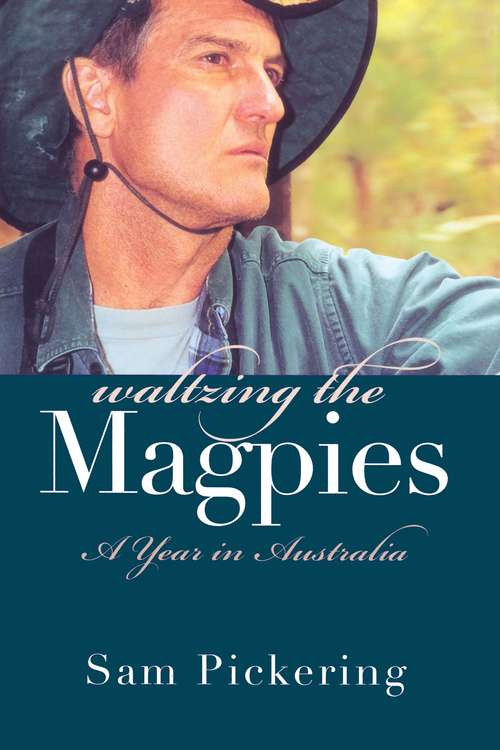 Book cover of Waltzing the Magpies: A Year in Australia