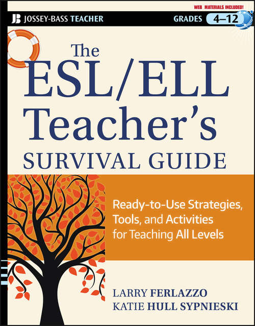 Book cover of The ESL / ELL Teacher's Survival Guide: Ready-to-Use Strategies, Tools, and Activities for Teaching English Language Learners of All Levels (J-B Ed: Survival Guides)