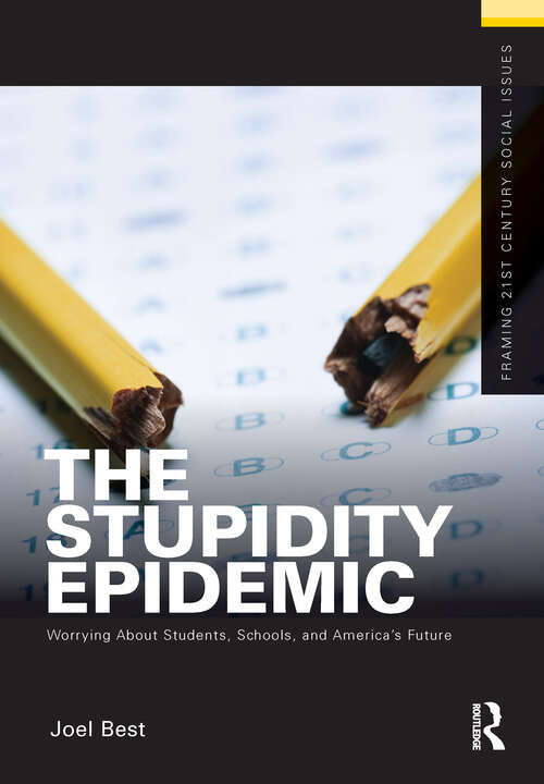 Book cover of The Stupidity Epidemic: Worrying About Students, Schools, and America’s Future