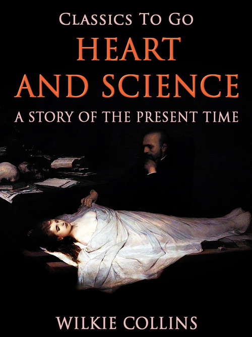 Book cover of Heart and Science: A Story of the Present Time (Classics To Go)