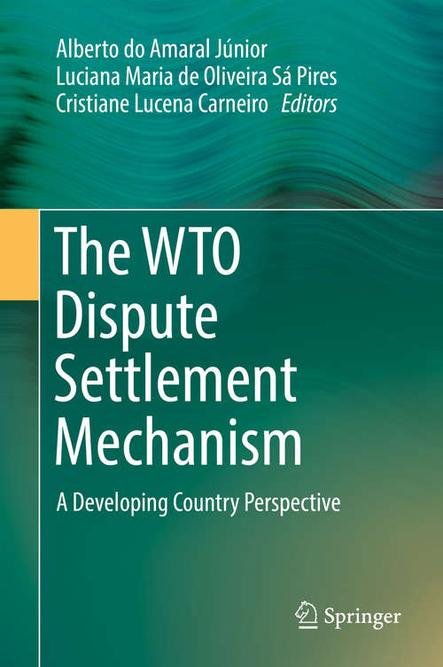 Book cover of The WTO Dispute Settlement Mechanism: A Developing Country Perspective (1st ed. 2019)