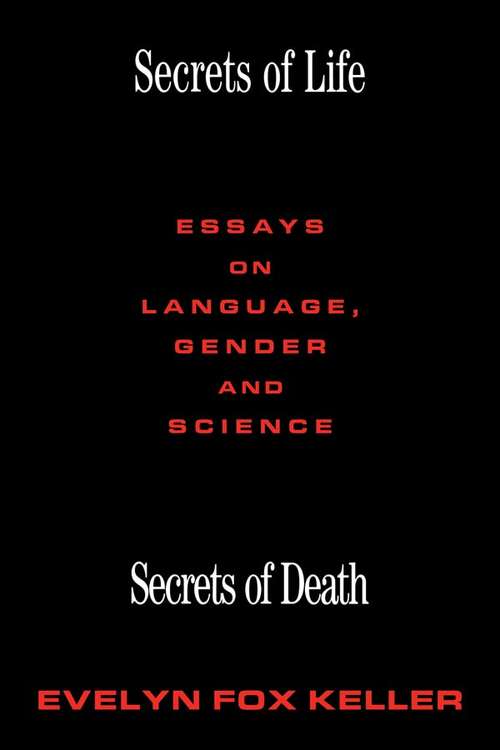 Book cover of Secrets of Life, Secrets of Death: Essays on Science and Culture