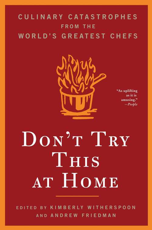 Book cover of Don't Try This at Home: Culinary Catastrophes from the World's Greatest Chefs