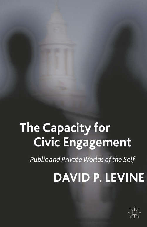 Book cover of The Capacity for Civic Engagement: Public and Private Worlds of the Self (2011)