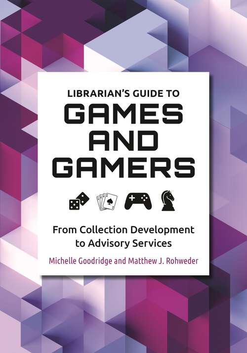 Book cover of Librarian's Guide to Games and Gamers: From Collection Development to Advisory Services