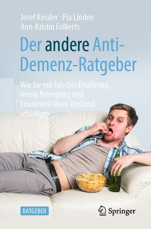 Book cover of Der andere Anti-Demenz-Ratgeber: Wie Sie mit falscher Ernährung, wenig Bewegung und Einsamkeit Ihren Verstand schädigen (1. Aufl. 2020)