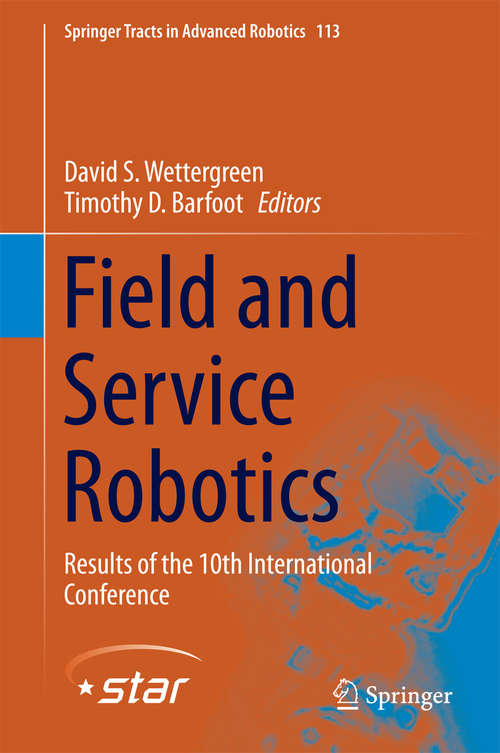 Book cover of Field and Service Robotics: Results of the 10th International Conference (1st ed. 2016) (Springer Tracts in Advanced Robotics #113)