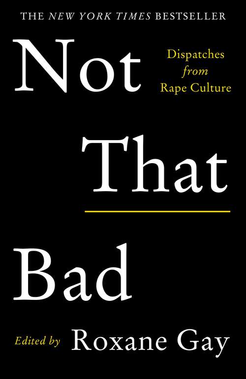 Book cover of Not That Bad: Dispatches from Rape Culture (Main)