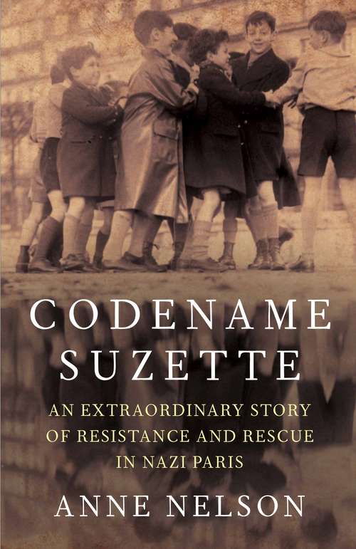 Book cover of Codename Suzette: An extraordinary story of resistance and rescue in Nazi Paris (Main)