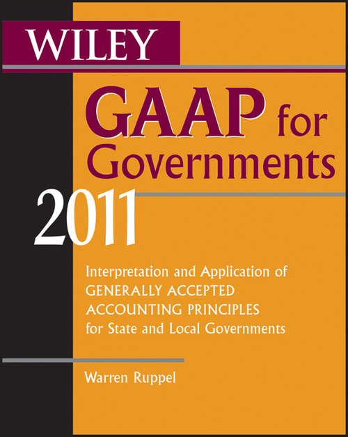 Book cover of Wiley GAAP for Governments 2011: Interpretation and Application of Generally Accepted Accounting Principles for State and Local Governments (6)