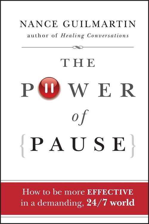 Book cover of The Power of Pause: How to be More Effective in a Demanding, 24/7 World