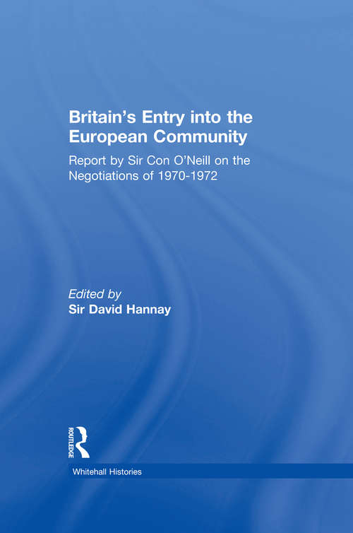 Book cover of Britain's Entry into the European Community: Report on the Negotiations of 1970 - 1972 by Sir Con O'Neill (Whitehall Histories)