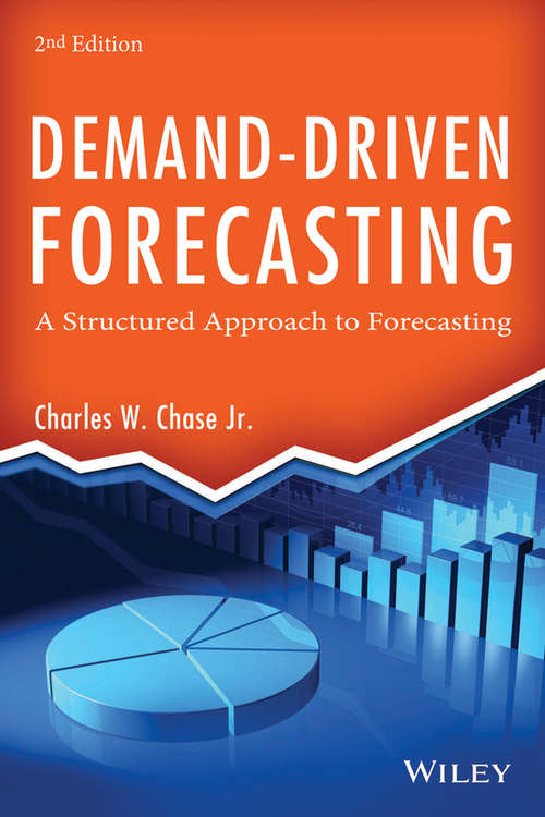 Book cover of Demand-Driven Forecasting: A Structured Approach to Forecasting (2) (Wiley and SAS Business Series)