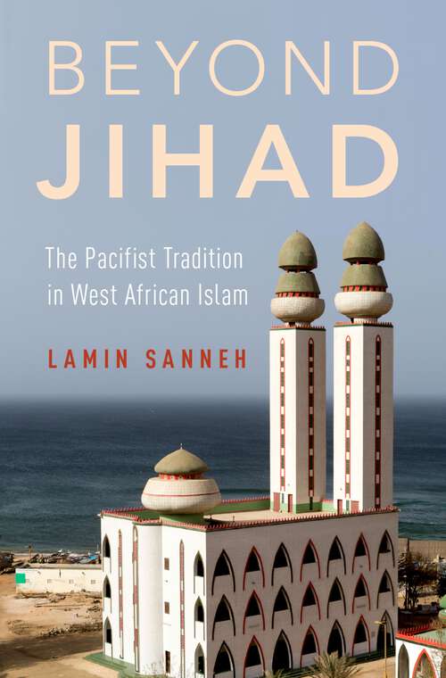 Book cover of Beyond Jihad: The Pacifist Tradition in West African Islam