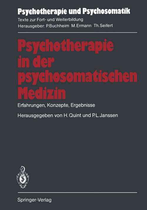 Book cover of Psychotherapie in der psychosomatischen Medizin: Erfahrungen, Konzepte, Ergebnisse (1987) (Psychotherapie und Psychosomatik)