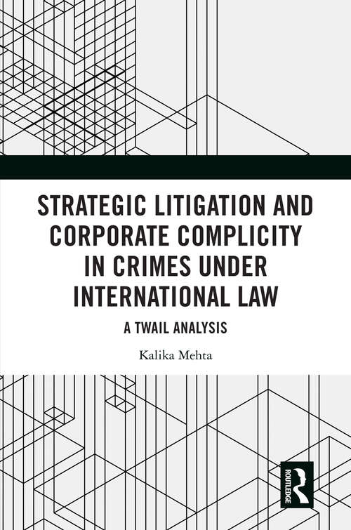 Book cover of Strategic Litigation and Corporate Complicity in Crimes Under International Law: A TWAIL Analysis