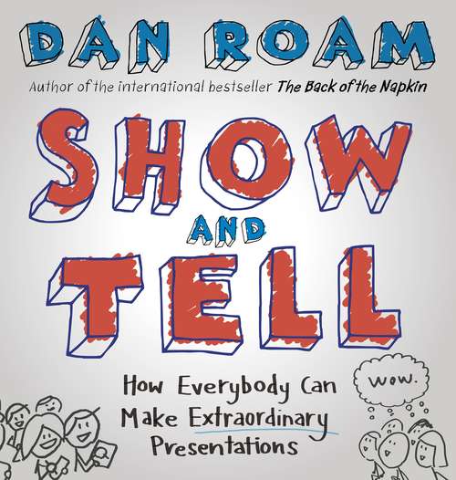 Book cover of Show and Tell: How Everybody Can Make Extraordinary Presentations