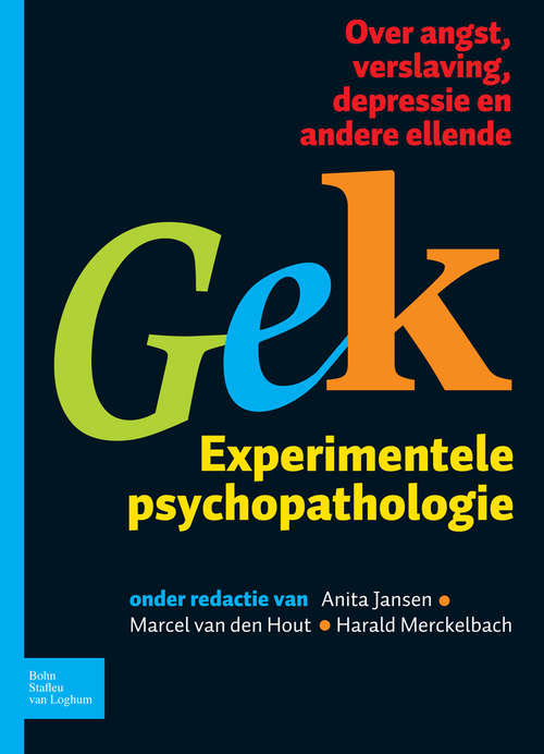 Book cover of Gek, Experimentele psychopathologie: Over angst, verslaving, depressie en andere ellende (2010)