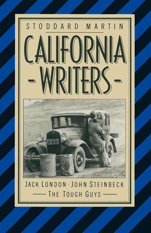 Book cover of California Writers: Jack London John Steinbeck The Tough Guys (1st ed. 1983)