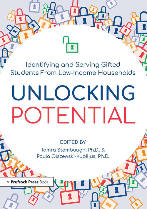 Book cover of Unlocking Potential: Identifying and Serving Gifted Students From Low-Income Households