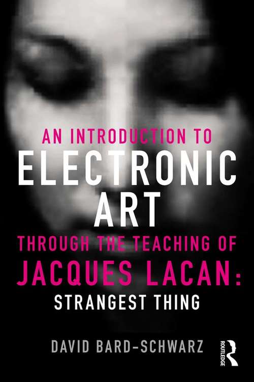 Book cover of An Introduction to Electronic Art Through the Teaching of Jacques Lacan: Strangest Thing