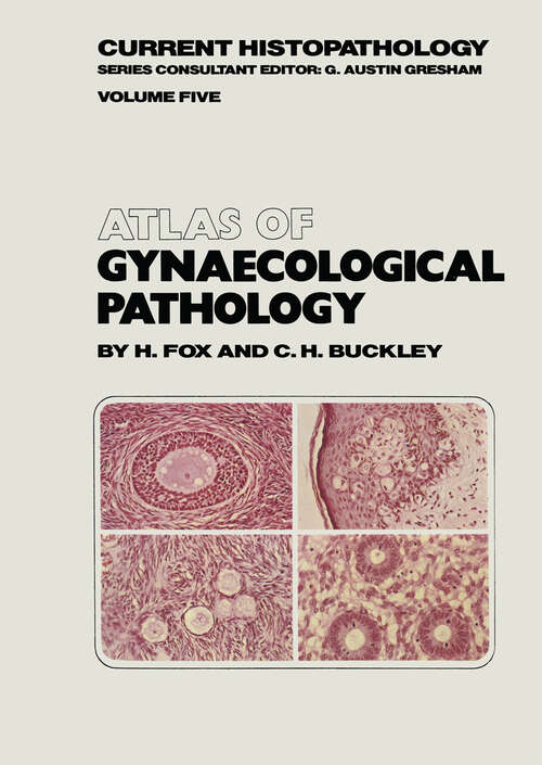 Book cover of Atlas of Gynaecological Pathology (1983) (Current Histopathology #5)