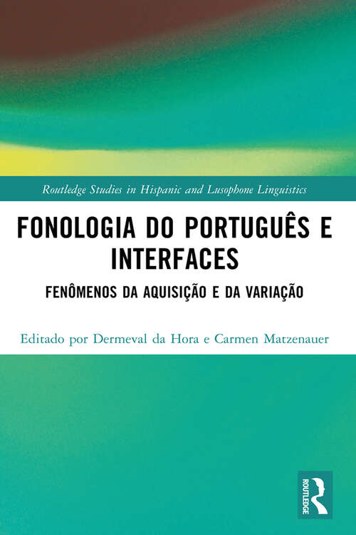Book cover of Fonologia do Português e Interfaces: Fenômenos da Aquisição e da Variação (Routledge Studies in Hispanic and Lusophone Linguistics)
