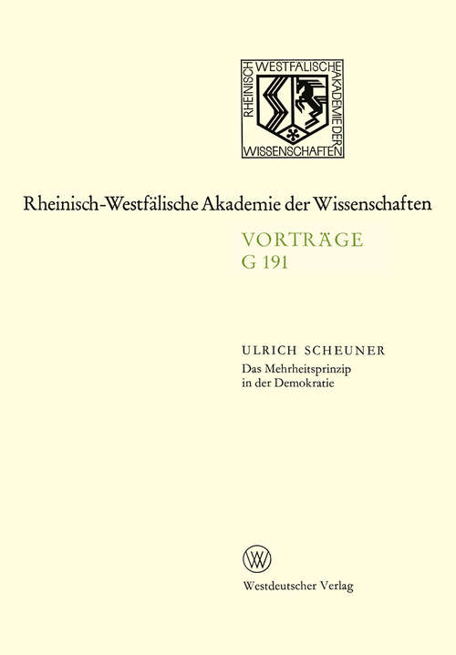 Book cover of Das Mehrheitsprinzip in der Demokratie: 175. Sitzung am 15. März 1972 in Düsseldorf (1973) (Rheinisch-Westfälische Akademie der Wissenschaften #191)