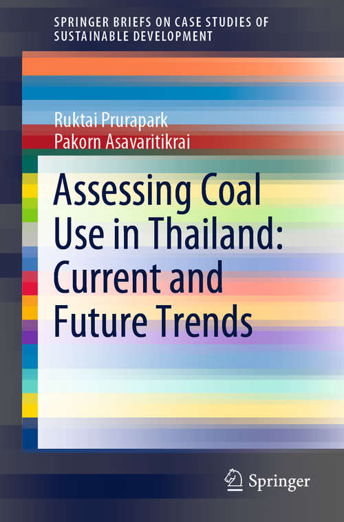 Book cover of Assessing Coal Use in Thailand: Current and Future Trends (1st ed. 2020) (SpringerBriefs on Case Studies of Sustainable Development)