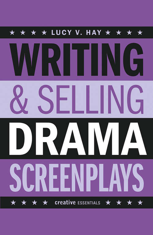 Book cover of Writing & Selling Drama Screenplays: A Screenwriter's Guide for Film and Television (Writing And Selling Screenplays Ser.)