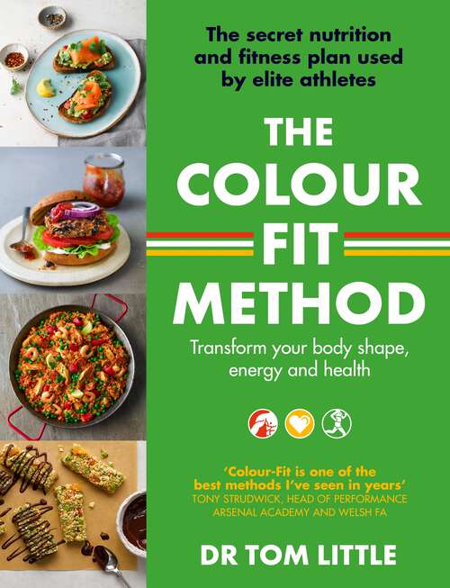 Book cover of The Colour-Fit Method: The secret nutrition and fitness plan used by elite athletes that will transform your body shape, energy and health