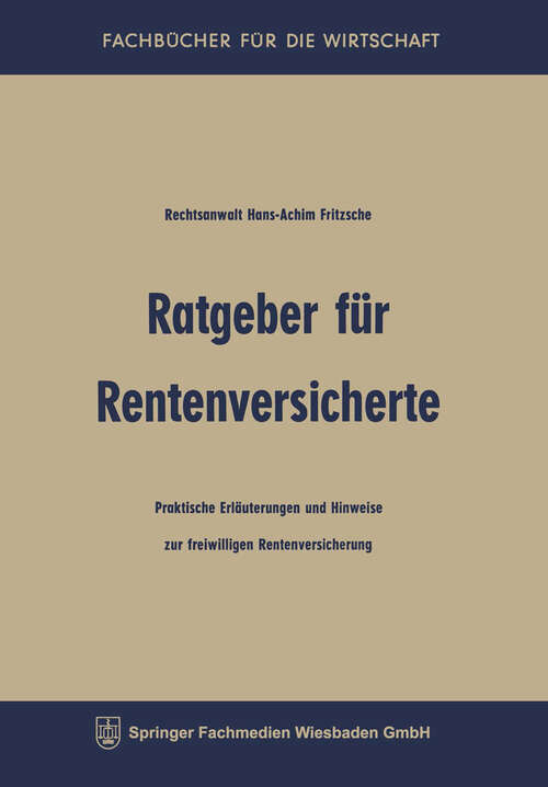 Book cover of Ratgeber für Rentenversicherte: Praktische Erläuterungen und Hinweise zur freiwilligen Rentenversicherung (1972) (Fachbücher für die Wirtschaft)